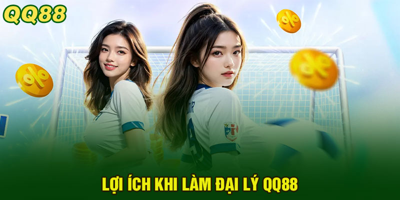 Lợi ích khi làm đại lý QQ88