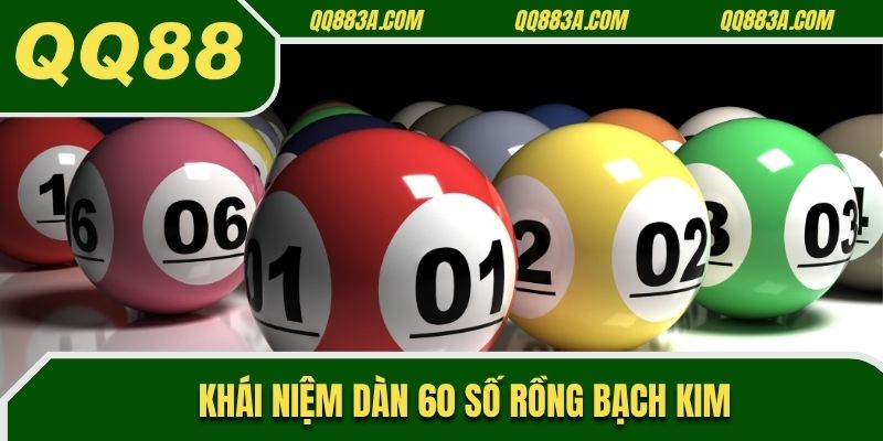 Khái niệm dàn 60 số rồng bạch kim