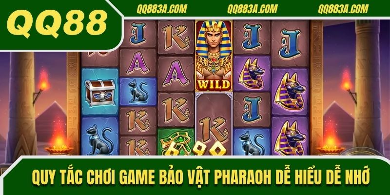 Quy tắc chơi game bảo vật Pharaoh dễ hiểu dễ nhớ
